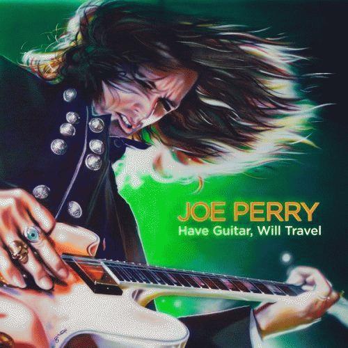 Joe Perry Project : Have Guitar, Will Travel